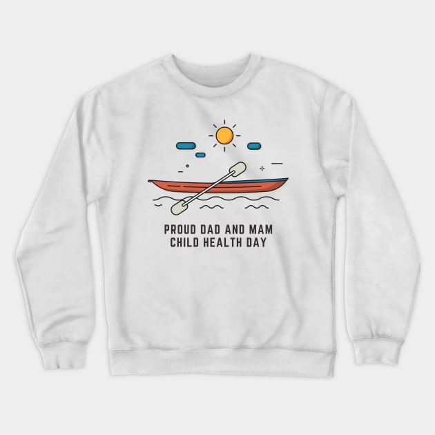 proud daddy and mam,child health day Crewneck Sweatshirt by GloriaArts⭐⭐⭐⭐⭐